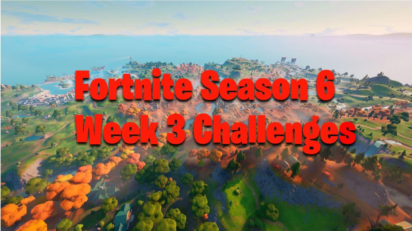 Fortnite Season 6 Week 3 Challenges