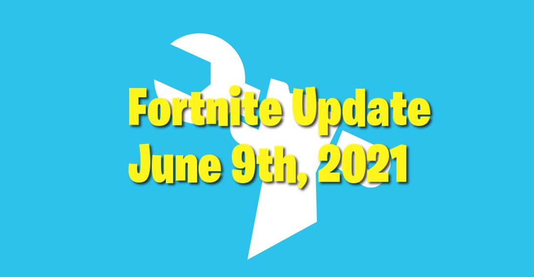 Maintenance New Fortnite Patch Update Released Today June 9th / June 10th