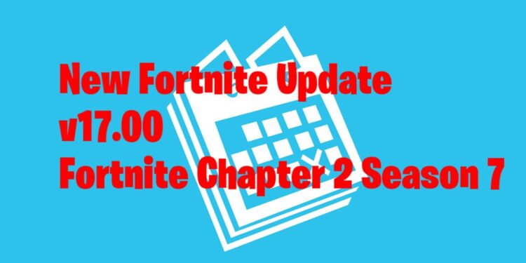 New Fortnite Update Today 17.00 Patch Notes