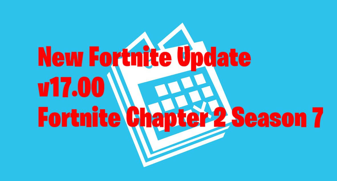 New Fortnite Update Today 17.00 Patch Notes