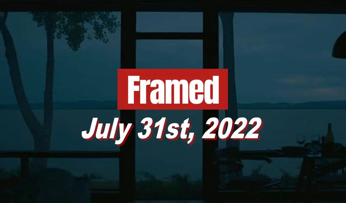 Daily Framed 142 Movie - July 31, 2022