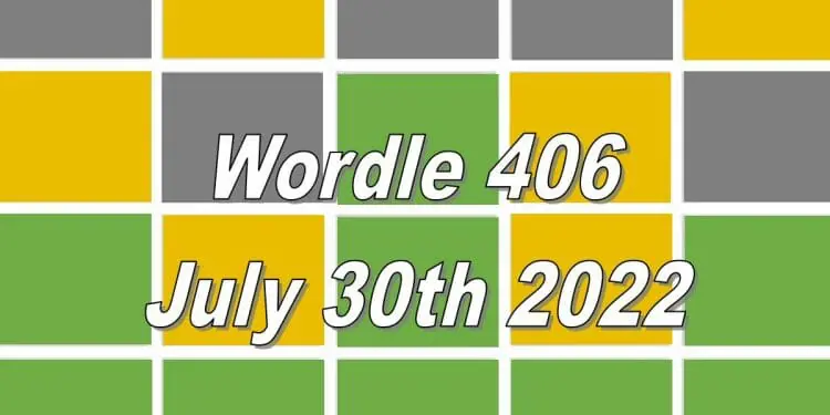 Daily Wordle 406 - July 30th 2022