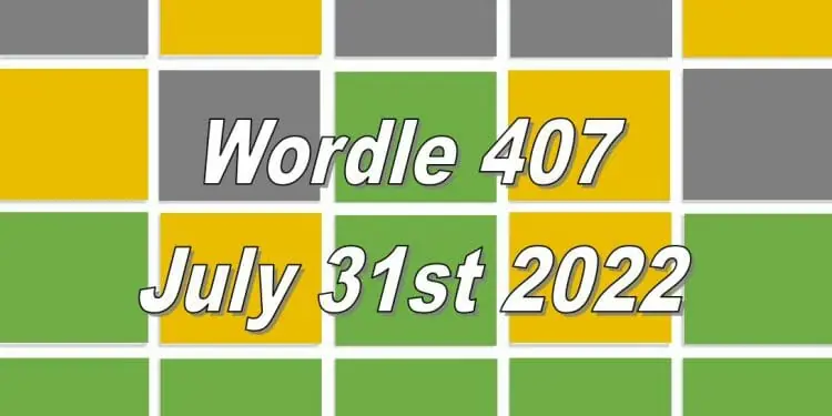 Daily Wordle 407 - July 31st 2022