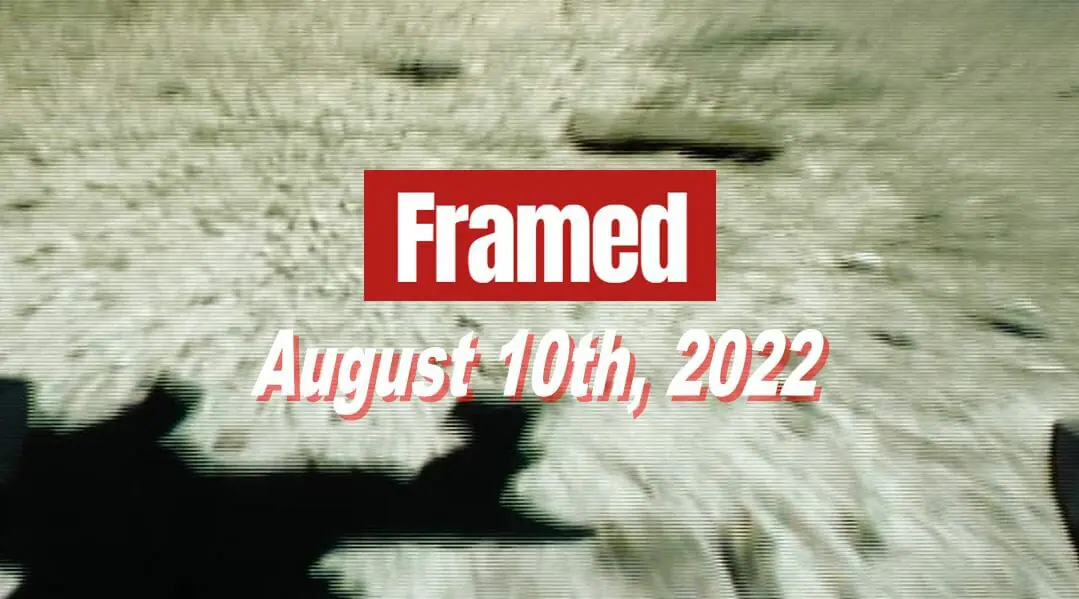 Daily Framed 152 Movie - August 10, 2022