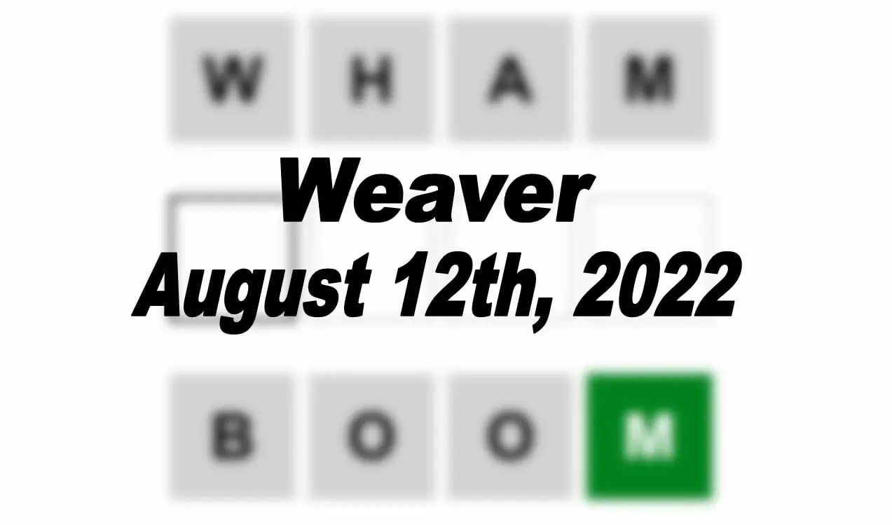Daily Weaver - 12th August 2022
