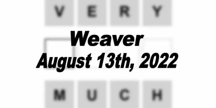 Daily Weaver - 13th August 2022