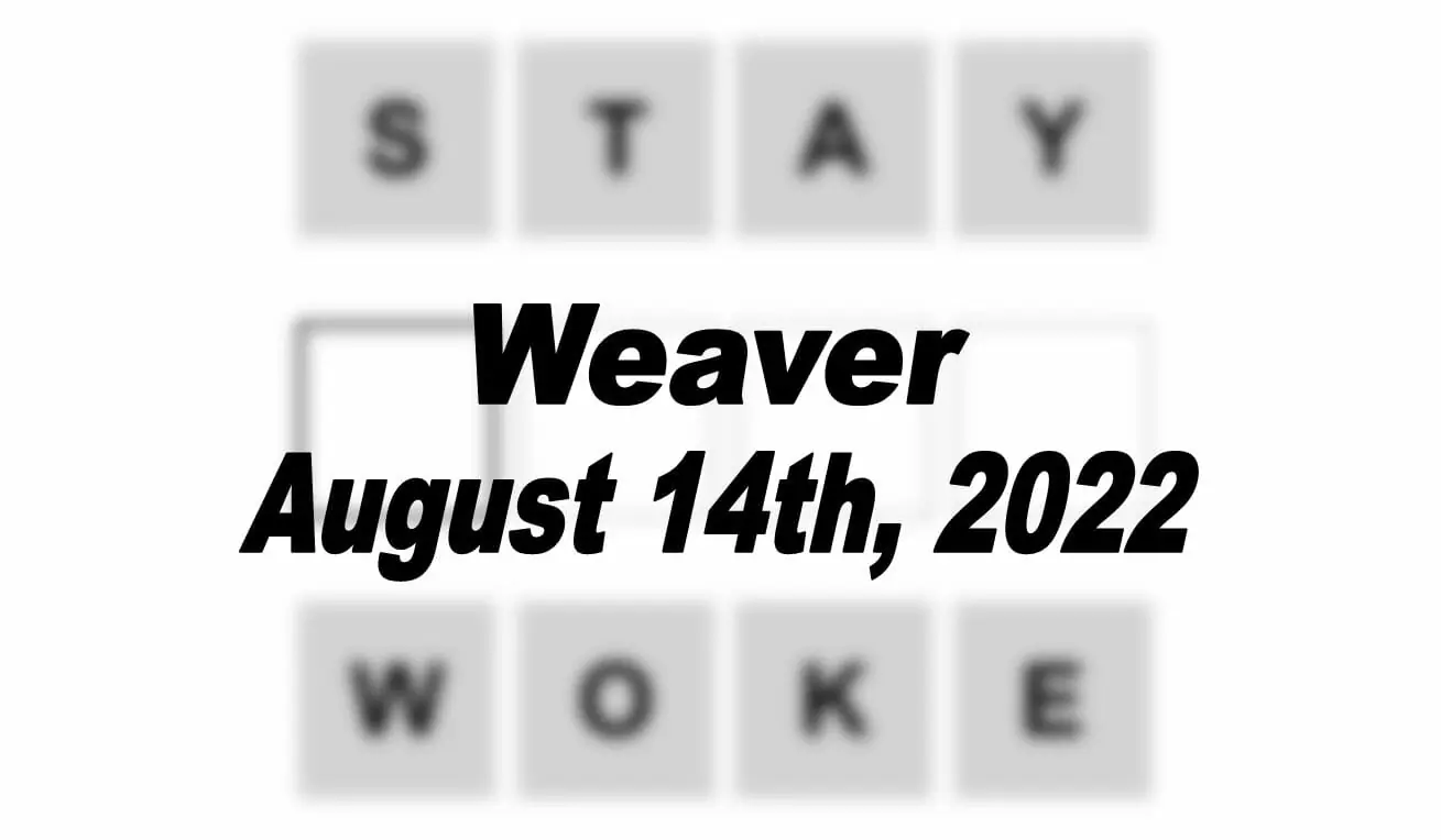 Daily Weaver - 14th August 2022
