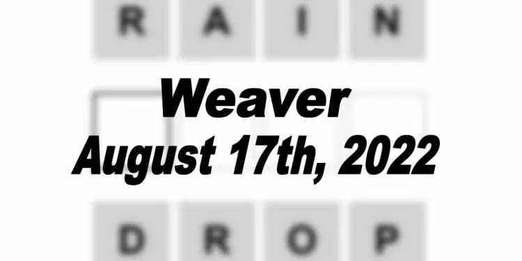 Daily Weaver - 17th August 2022