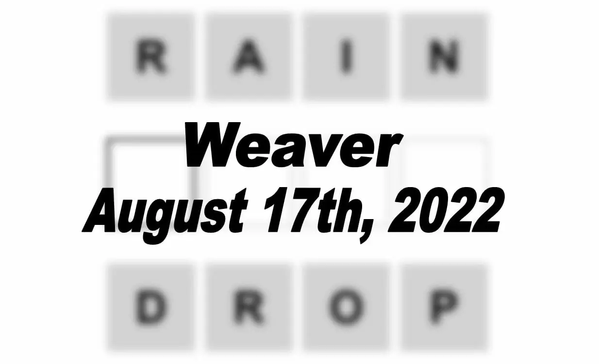 Daily Weaver - 17th August 2022
