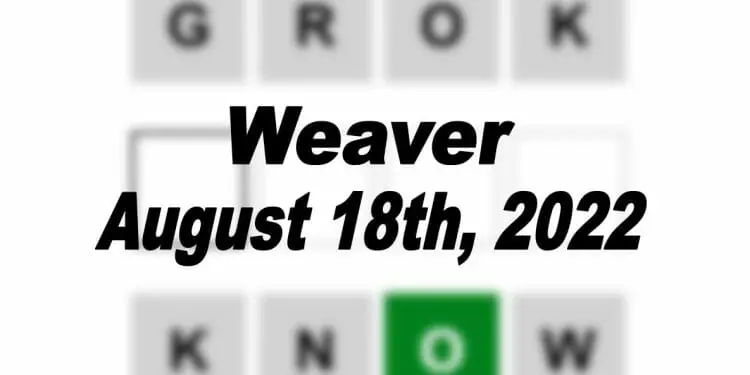 Daily Weaver - 18th August 2022