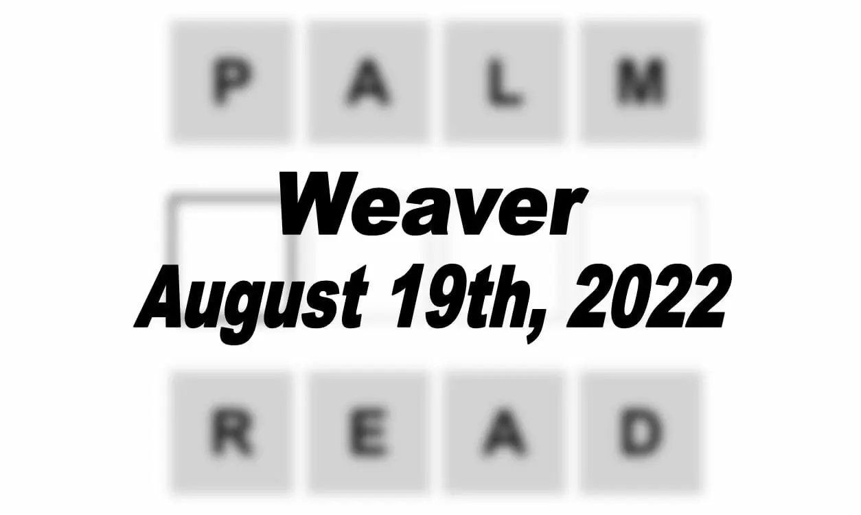 Daily Weaver - 19th August 2022