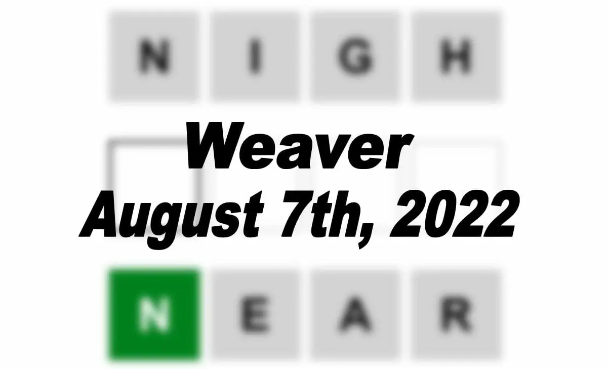Daily Weaver - 7th August 2022