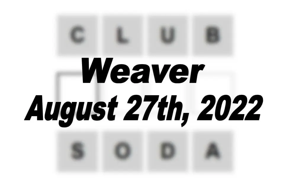 Daily Weaver Answers - 27th August 2022