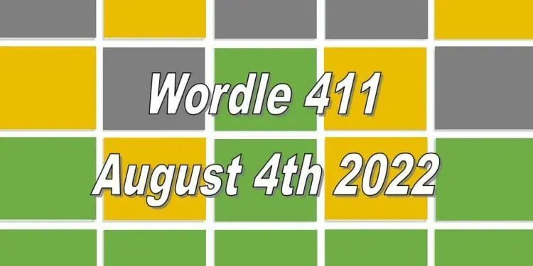 Daily Wordle 411 - August 4th 2022
