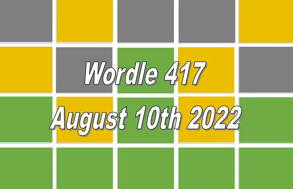 Daily Wordle 417 - August 10th 2022
