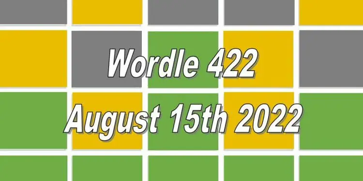 Daily Wordle 422 - August 15th 2022