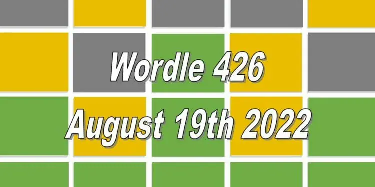 Daily Wordle 426 - August 19th 2022