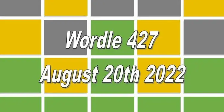 Daily Wordle 427 - August 20th 2022
