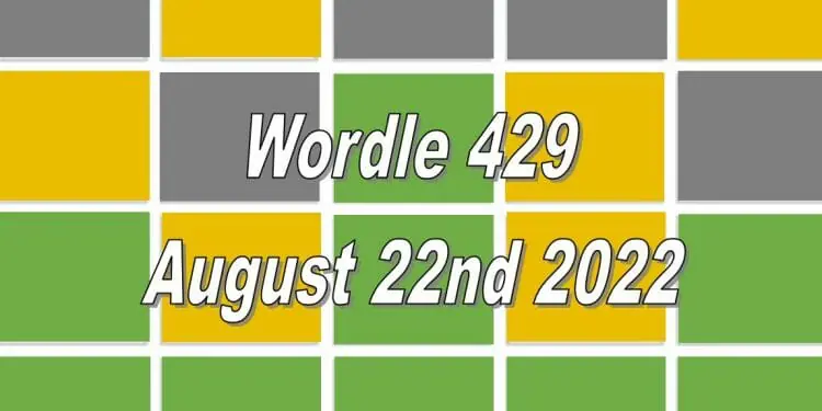 Daily Wordle 429 - August 22nd 2022