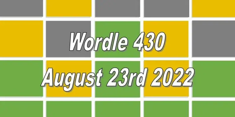 Daily Wordle 430 - August 23rd 2022