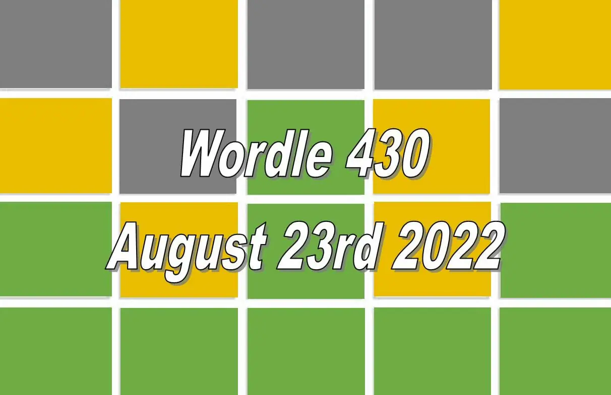 Daily Wordle 430 - August 23rd 2022