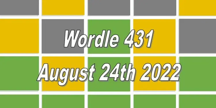 Daily Wordle 431 - August 24th 2022