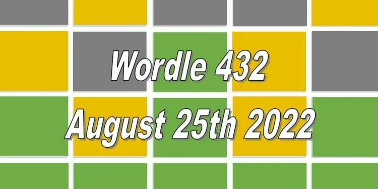 Daily Wordle 432 - August 25th 2022