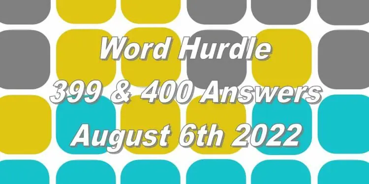 Word Hurdle #399 & #400 - 6th August 2022