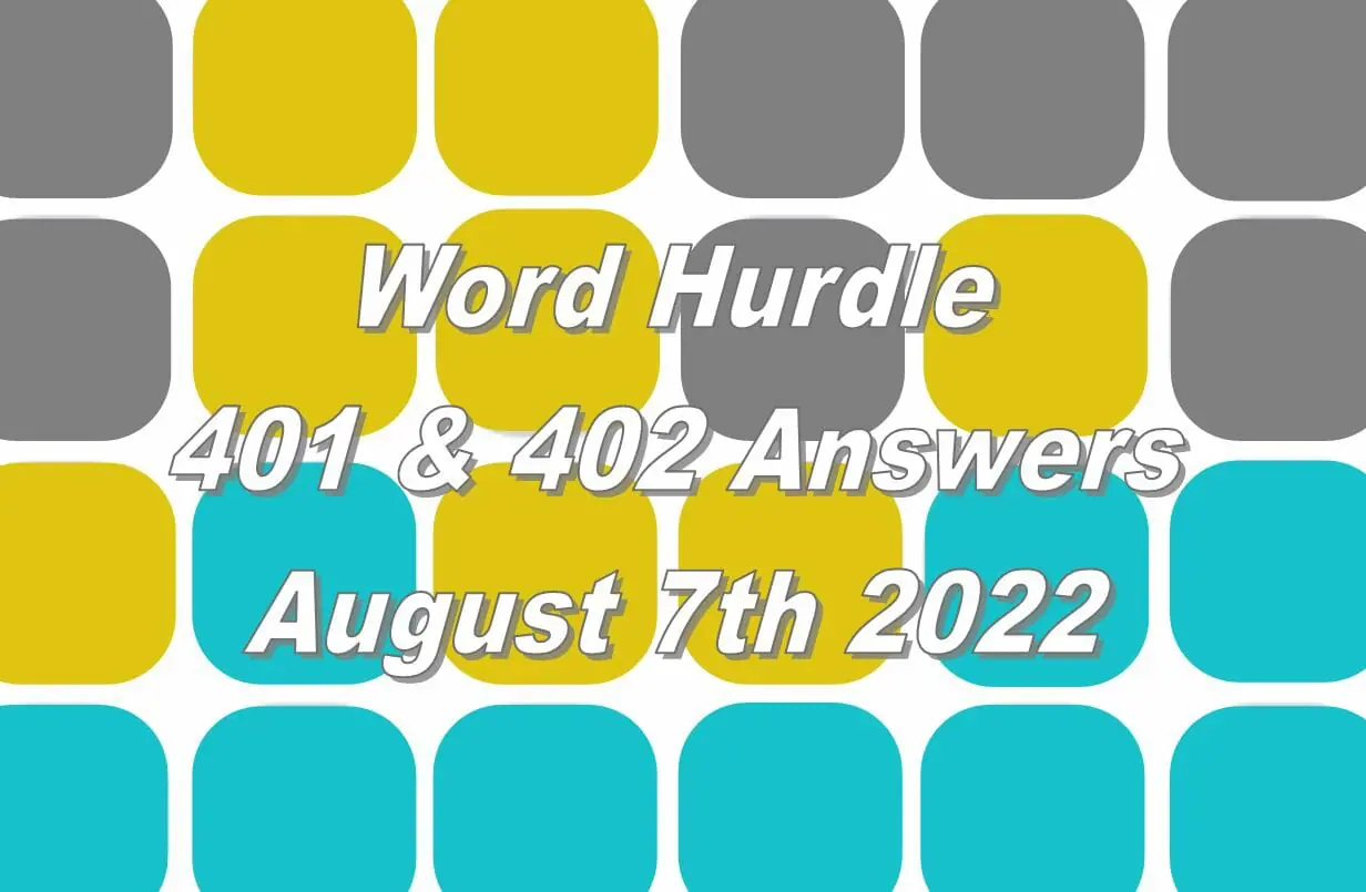 Word Hurdle #401 & #402 - 7th August 2022