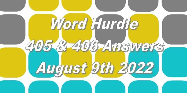 Word Hurdle #405 & #406 - 9th August 2022