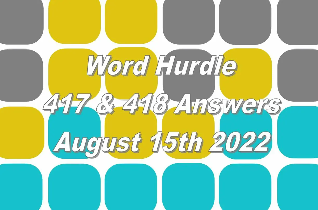 Word Hurdle #417 & #418 - 15th August 2022
