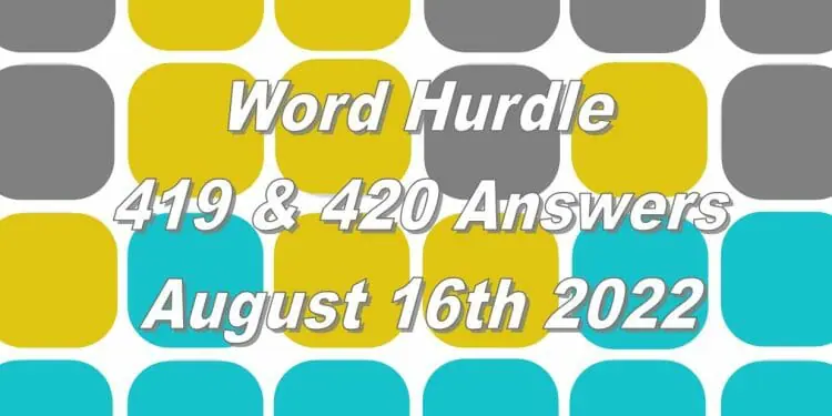 Word Hurdle #419 & #420 - 16th August 2022