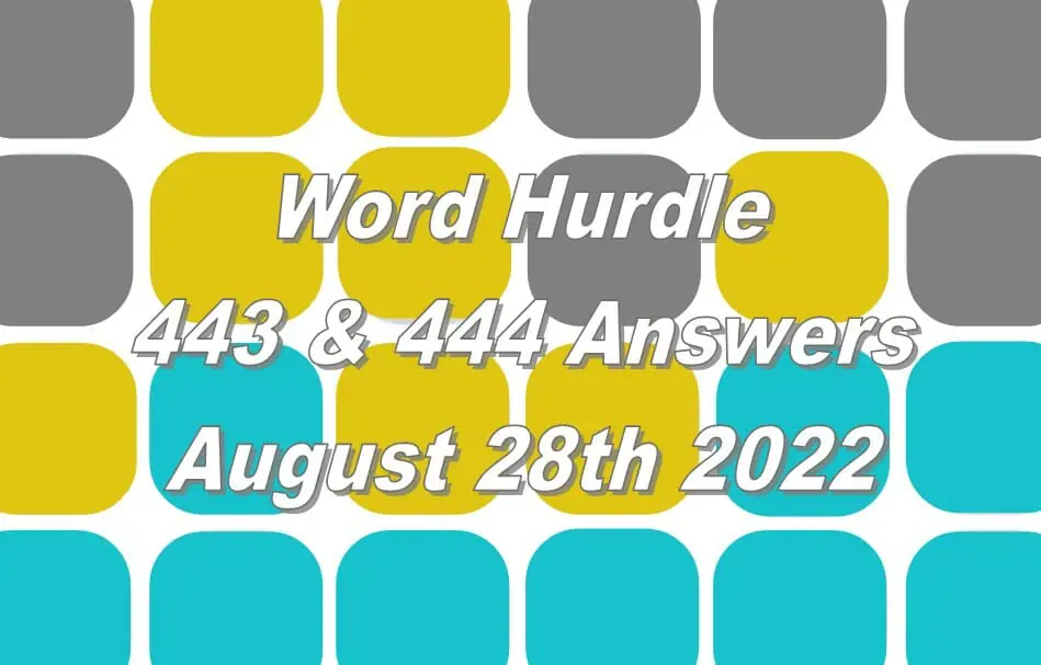 Word Hurdle 443 & 444 Answers - August 28th 2022