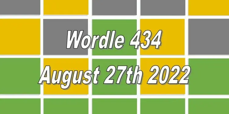 Wordle 434 - 27th August 2022