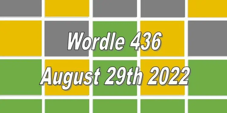 Wordle 436 - 29th August 2022
