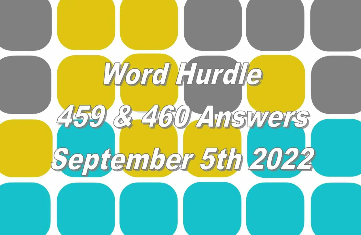 Word Hurdle #459 & #460 - 5th September 2022