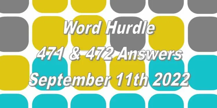 Word Hurdle #471 & #472 - 11th September 2022