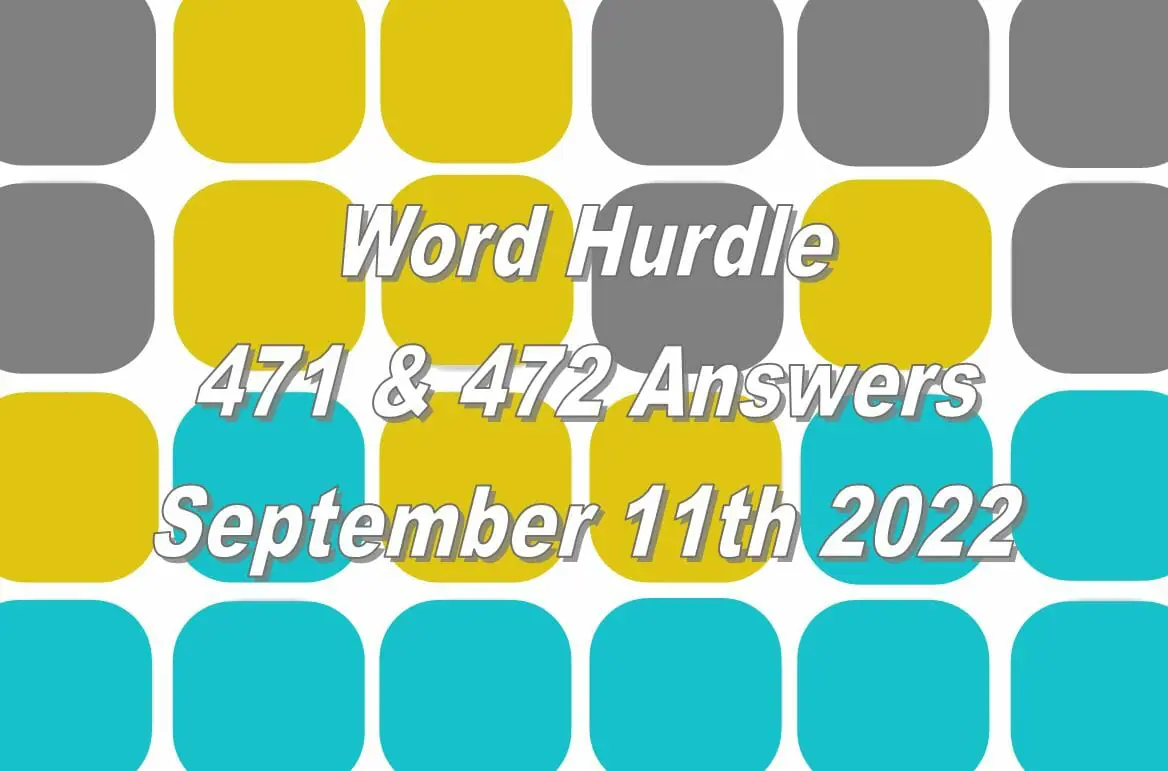 Word Hurdle #471 & #472 - 11th September 2022