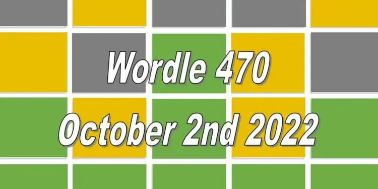 Daily Wordle 470 - 2nd October 2022
