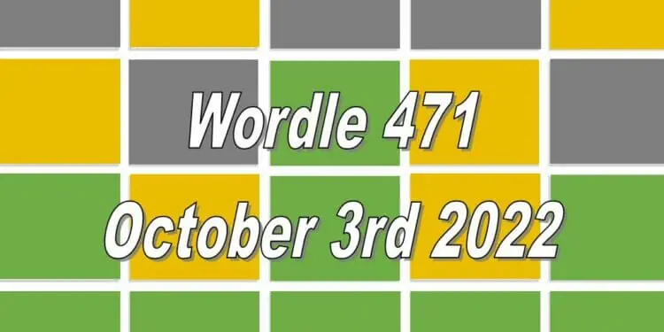 Daily Wordle 471 - 3rd October 2022