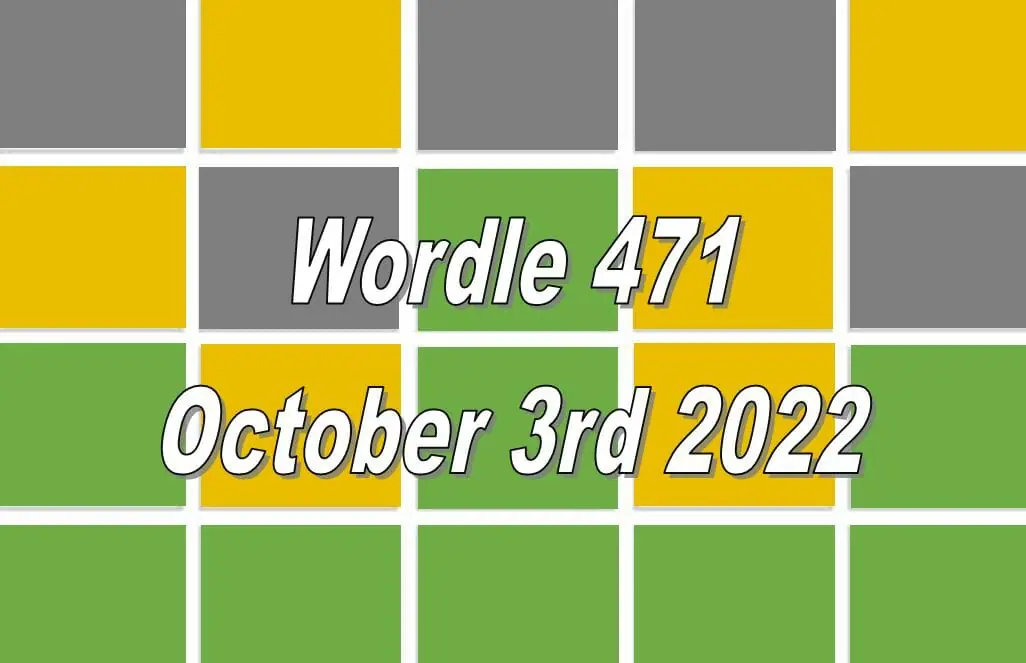 Daily Wordle 471 - 3rd October 2022