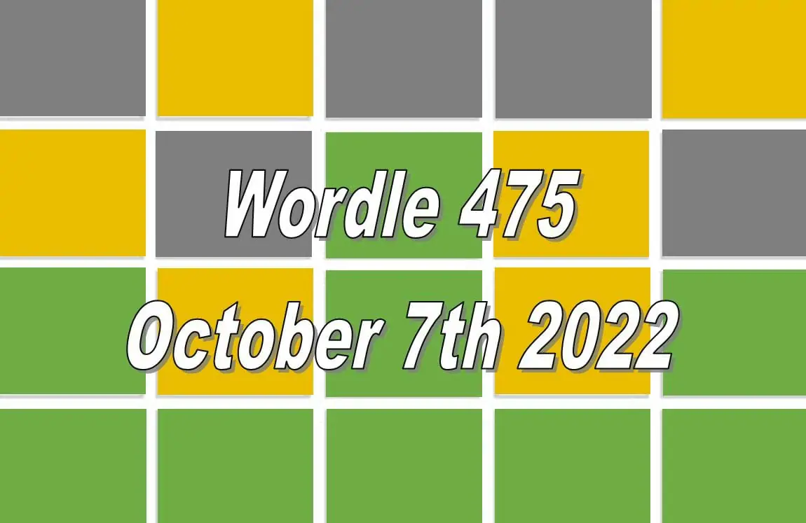 Daily Wordle 475 - 7th October 2022