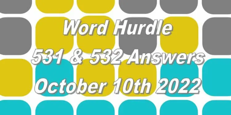 Word Hurdle #531 & #532 - 10th October 2022