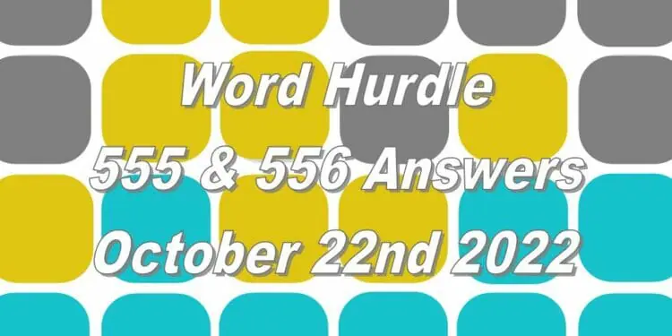 Word Hurdle #555 & #556 - 22nd October 2022