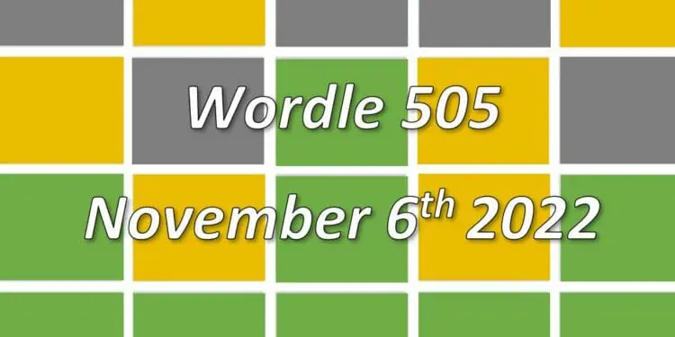 Daily Wordle 505 - 6th November 2022