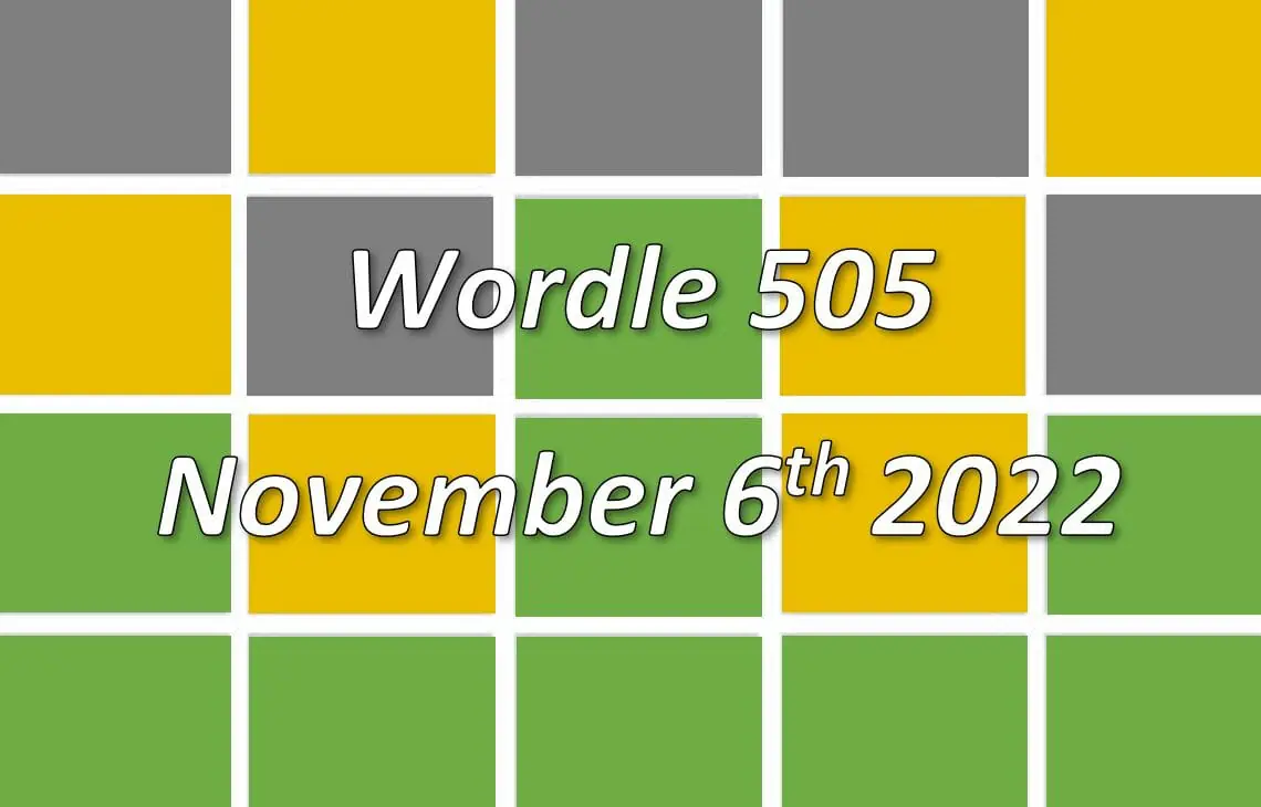 Daily Wordle 505 - 6th November 2022