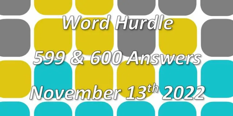Word Hurdle #599 & #600 - 13th November 2022