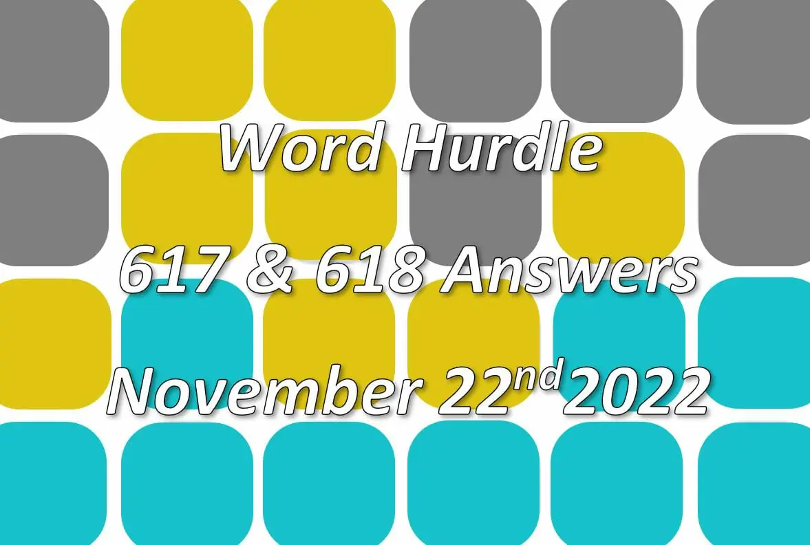 Word Hurdle #617 & #618 - 22nd November 2022