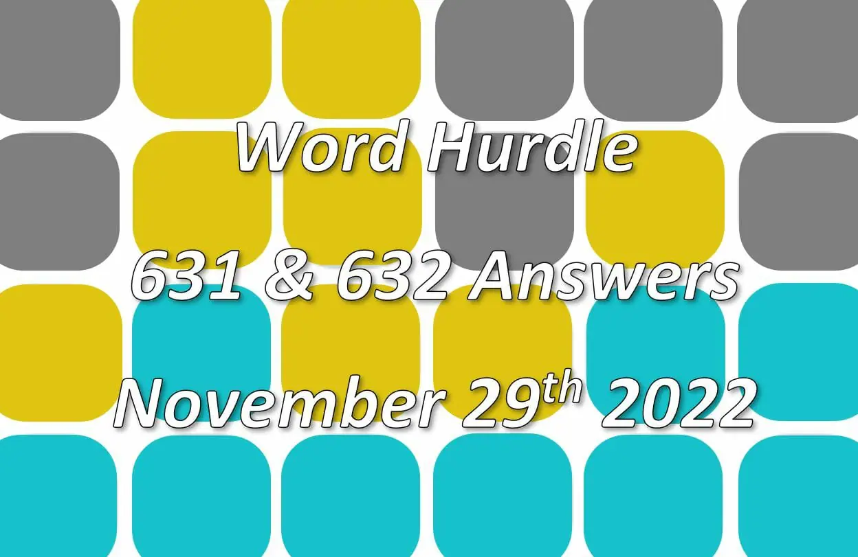 Word Hurdle #631 & #632 - 29th November 2022