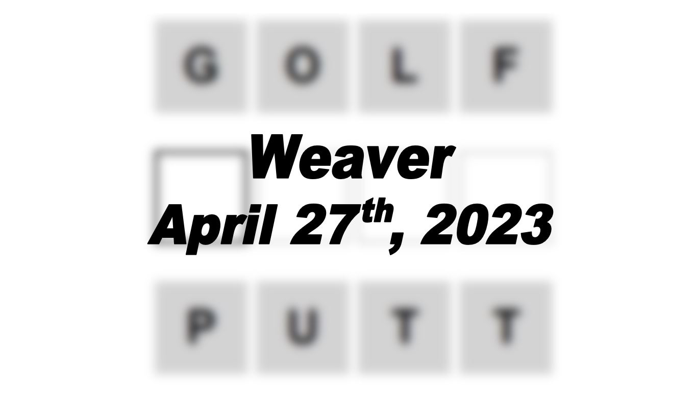 Daily Weaver - 27th April 2023